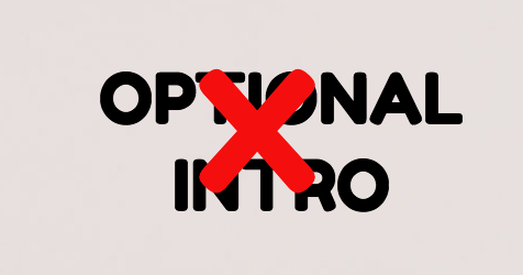"Optional intro"—one of the stupidest things you can do to any writing