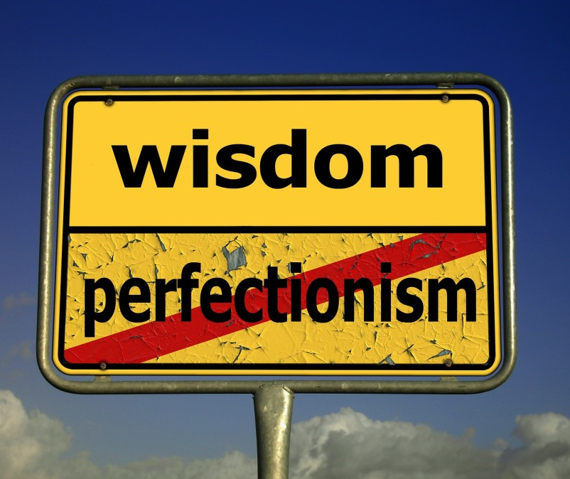 Sign: Wisdom yes; perfectionism, no