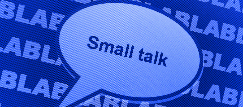 Speeches are not small talk